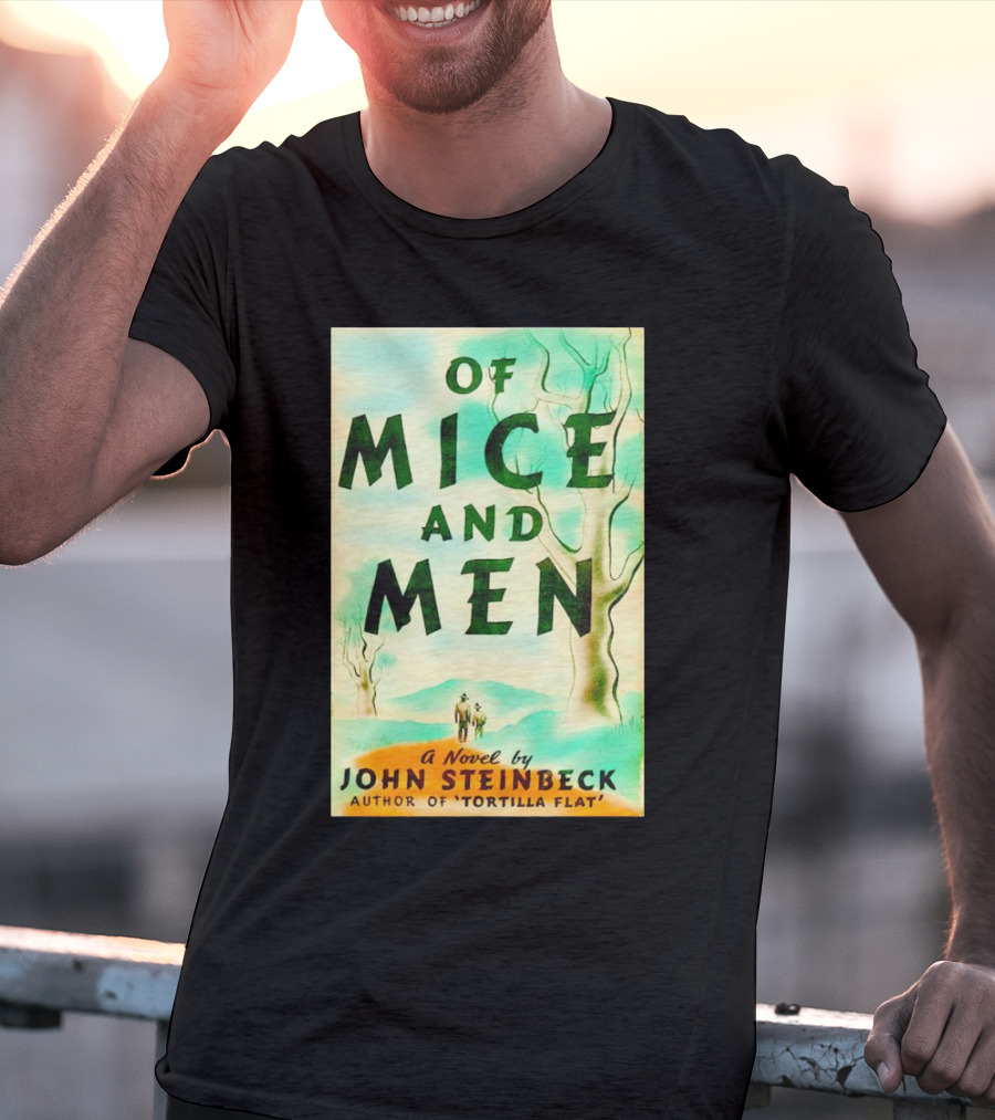 Of Mice And Men A Novel By John Steinbeck Author Of Tortilla Flat T-Shirt