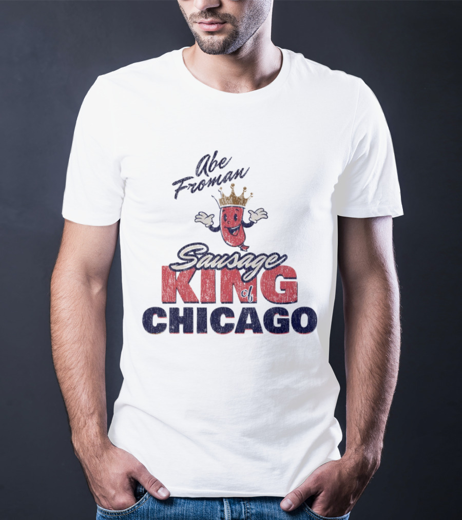 Abe Froman Sausage King Of Chicago With Smiling Crowned Sausage Character T-Shirt