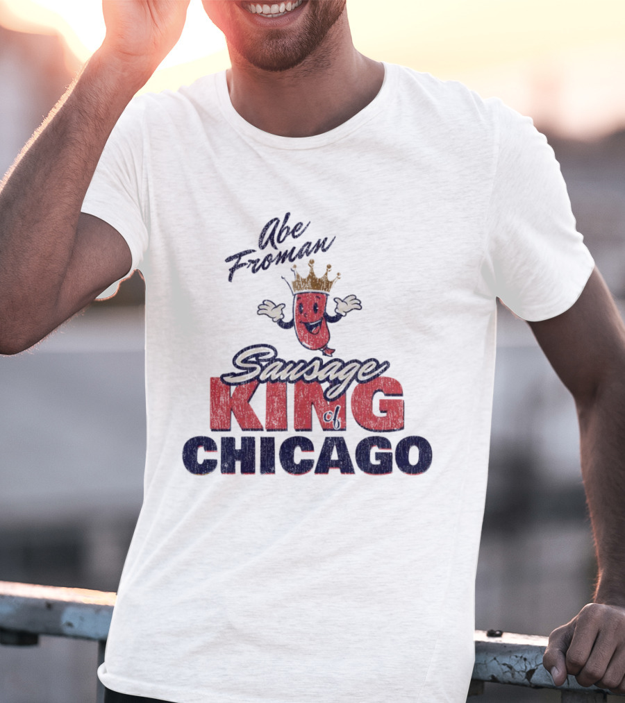 Abe Froman Sausage King Of Chicago With Smiling Crowned Sausage Character T-Shirt