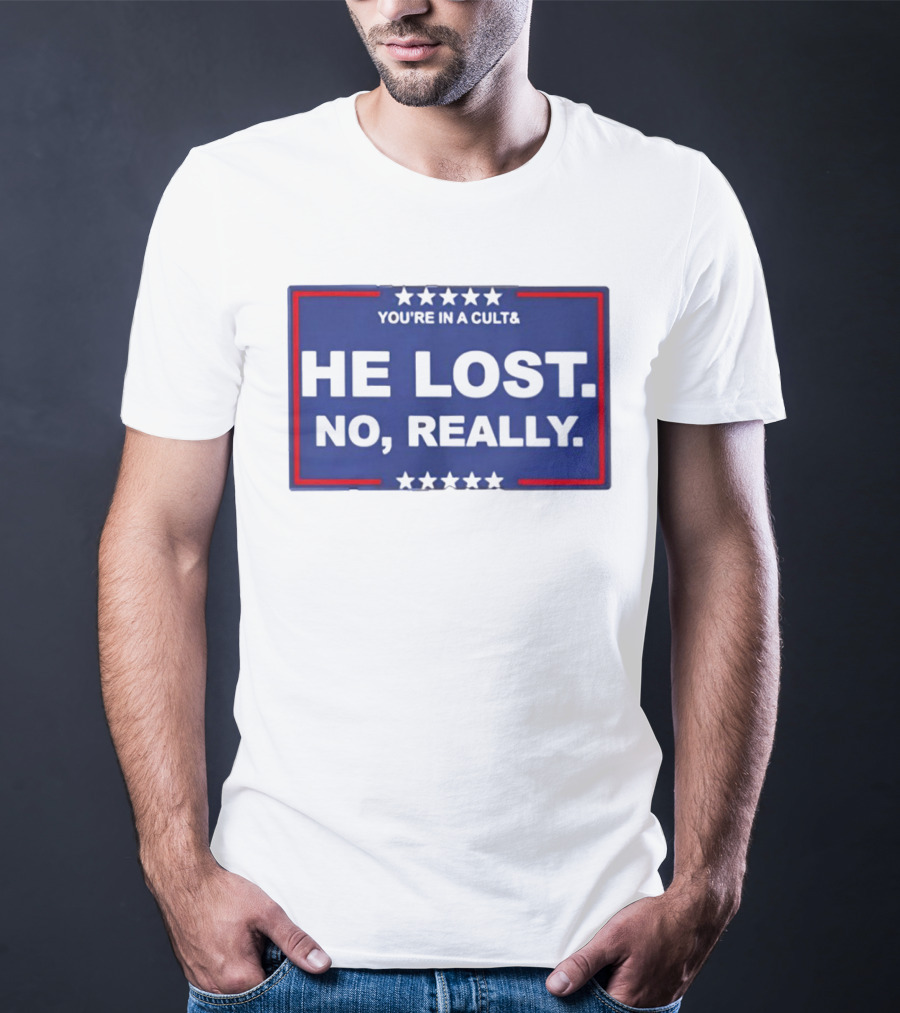 You're In A Cult He Lost No Really With Stars And Red Border T-Shirt