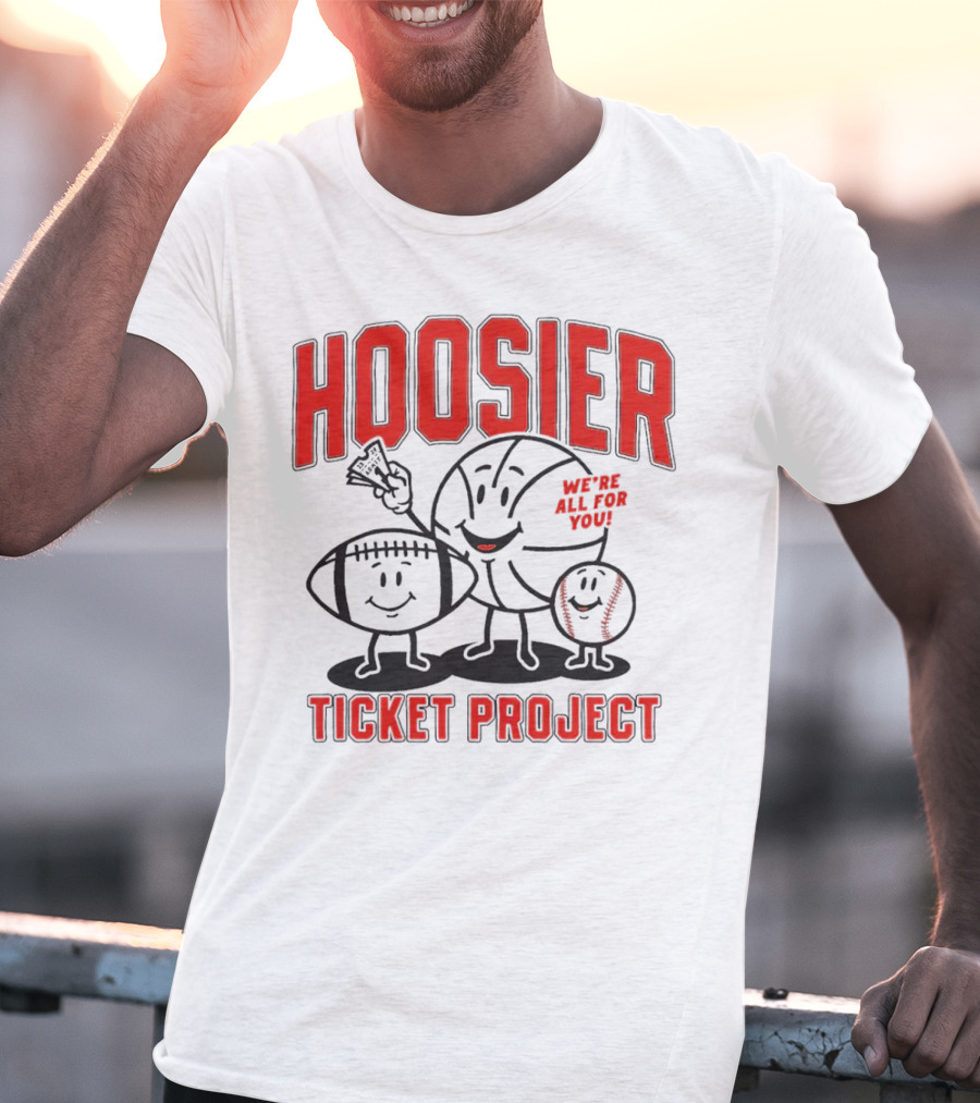 Hoosier Ticket Project We're All For You T-Shirt