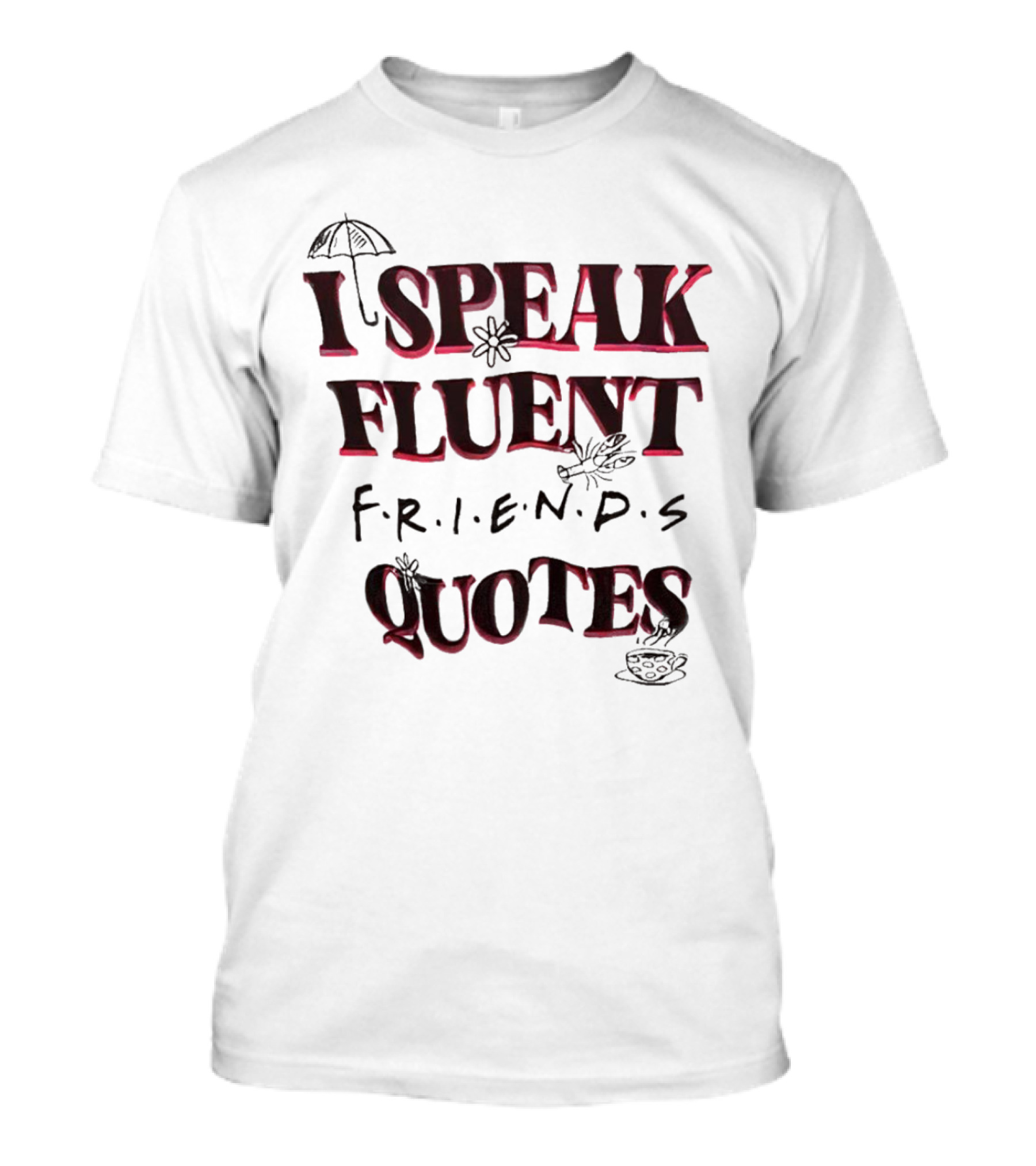 I Speak Fluent Friends Quotes Umbrella Coffee T-Shirt