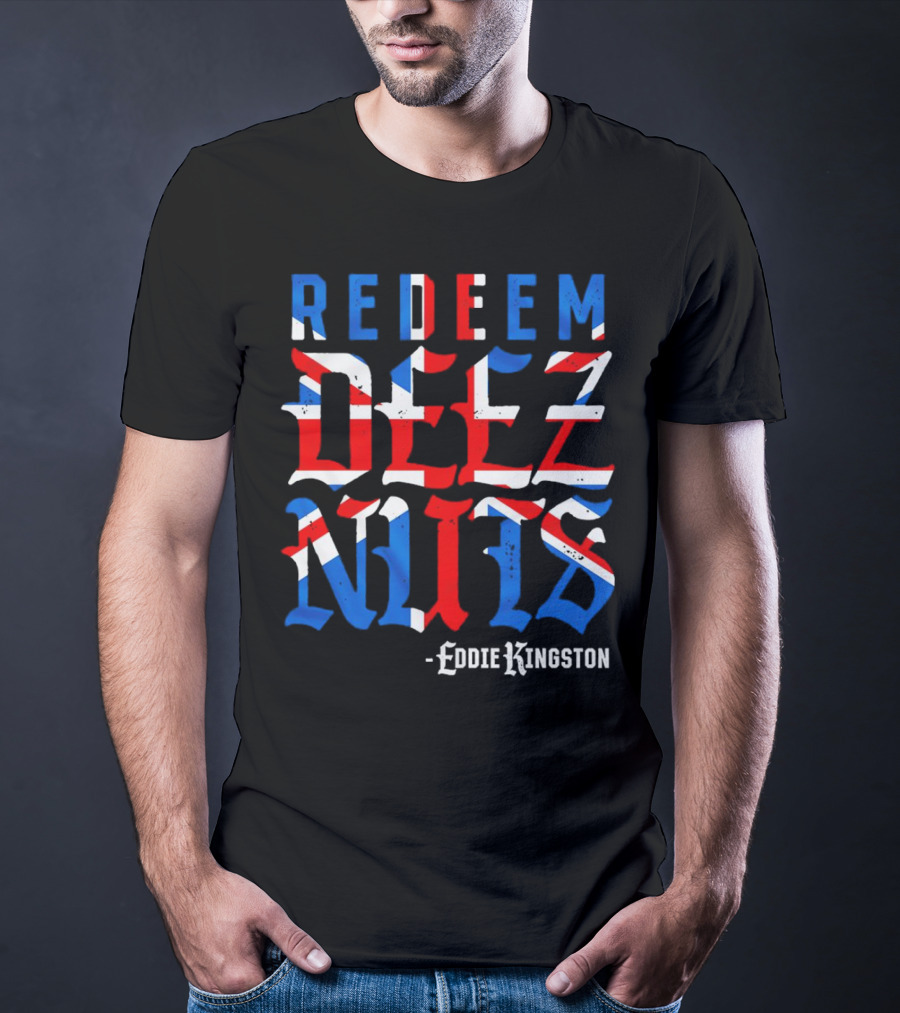 Eddie Kingston Redeem Deez Nuts UK Flag Colors T-Shirt
