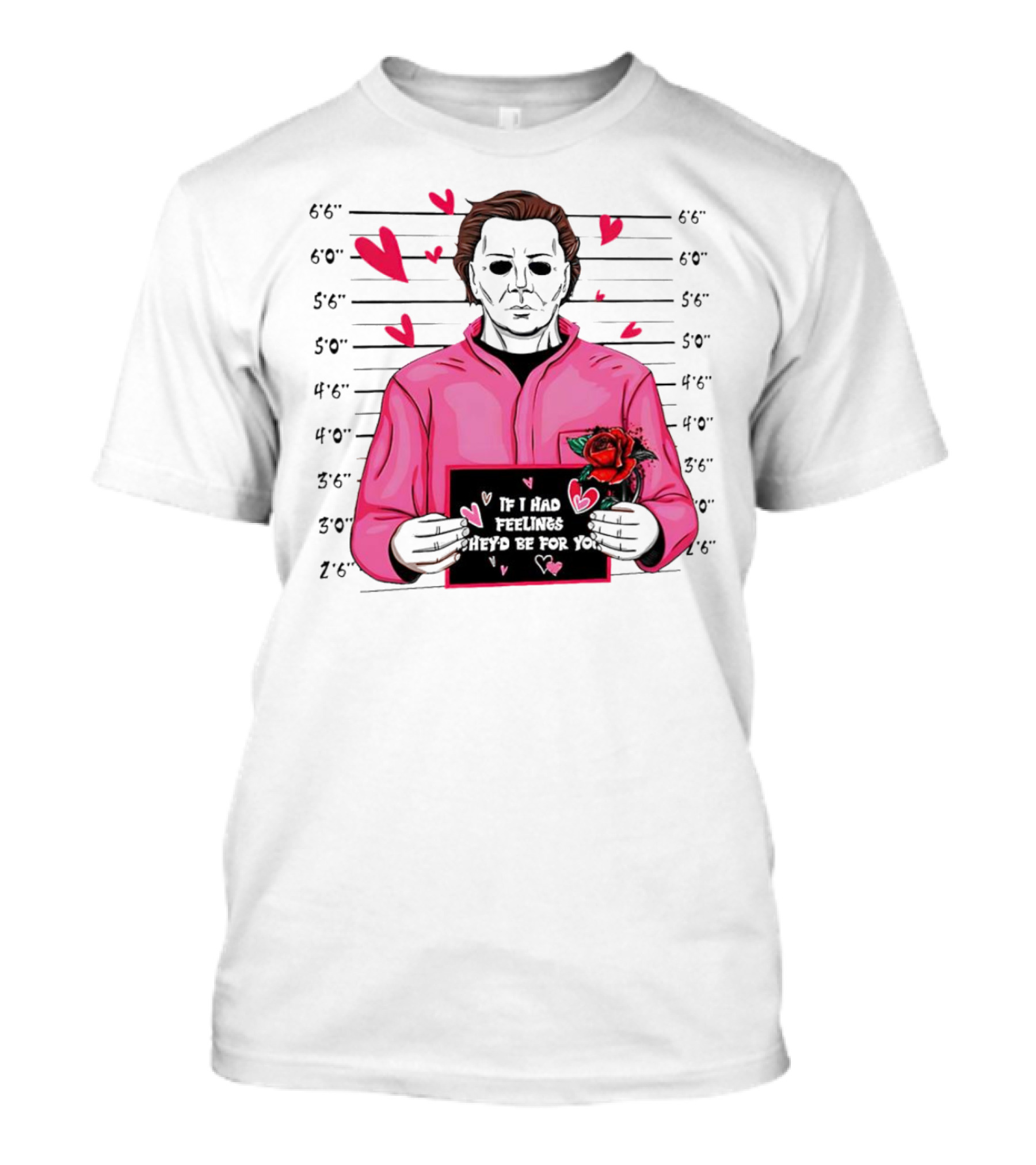 If I Had Feelings They’d Be For You Michael Myers Mugshot Pink Hearts And Roses T-Shirt