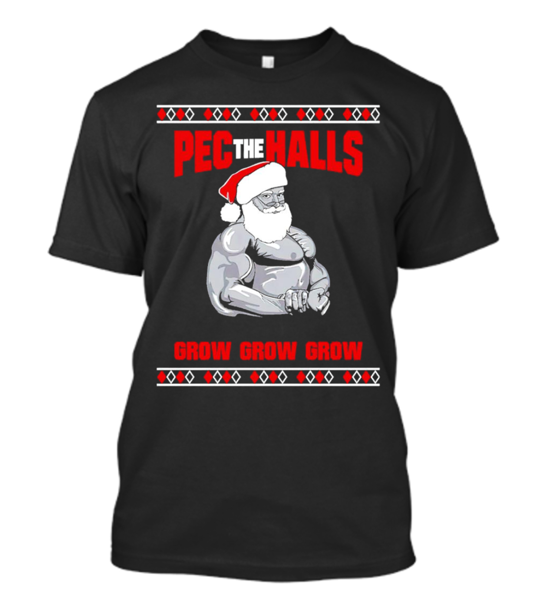 Pec The Halls Santa Grow Grow Grow Christmas T-Shirt