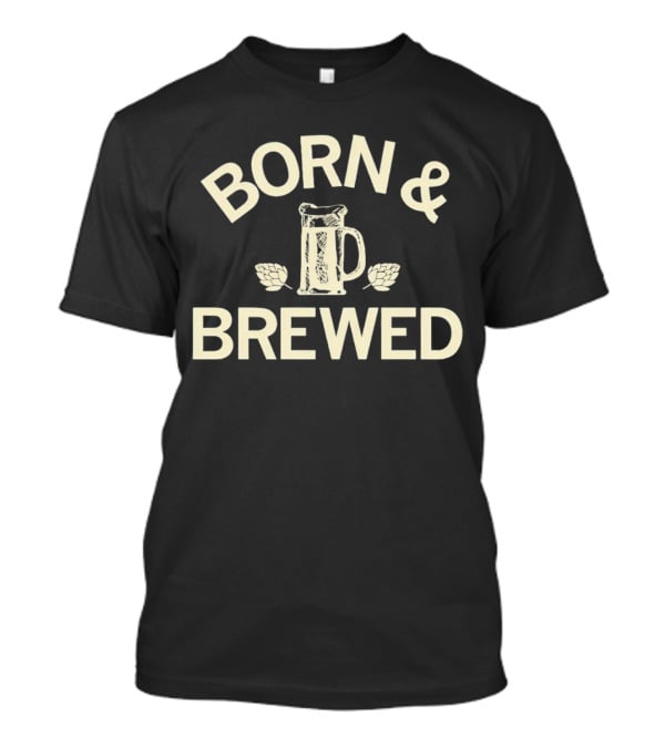 Born And Brewed Beer Mug With Hops T-Shirt