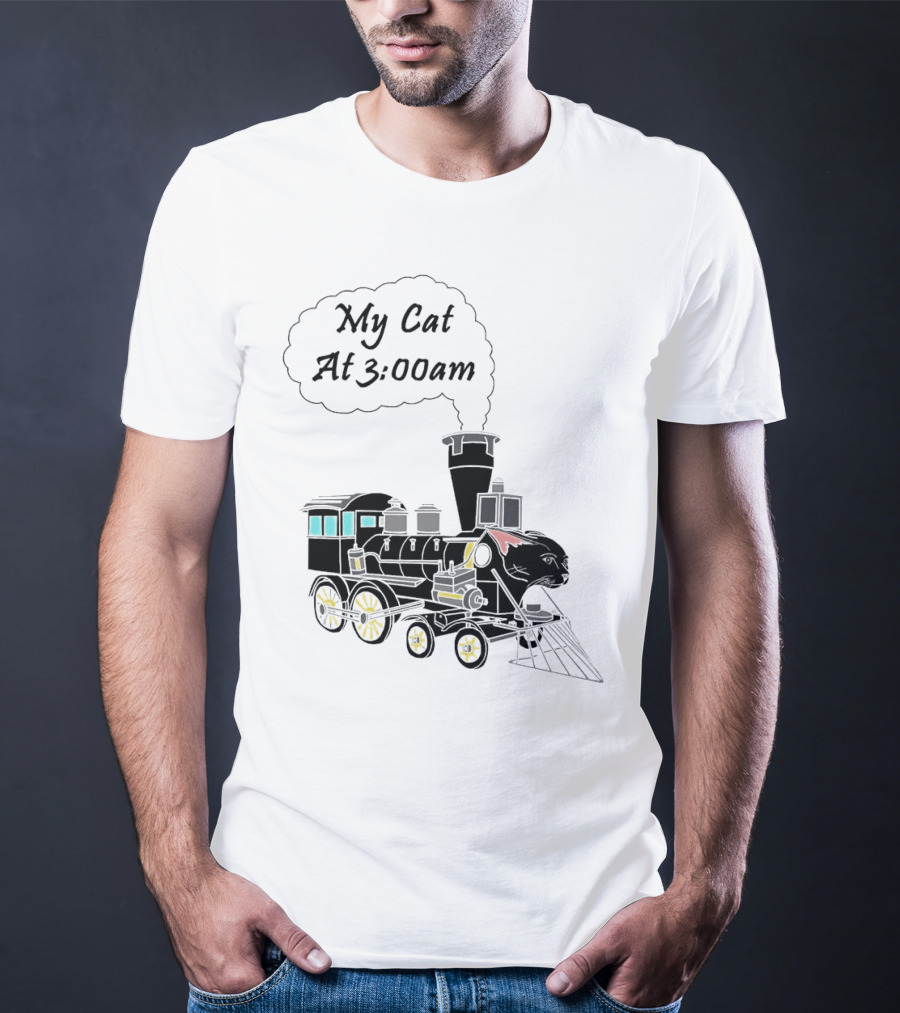 My Cat At 3:00am Train Locomotive T-Shirt