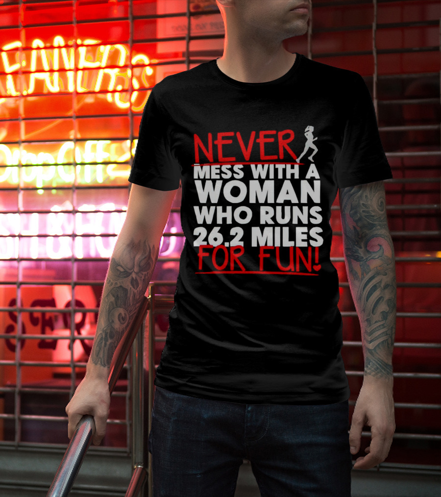 Never Mess With A Woman Who Runs 26.2 Miles For Fun T-Shirt
