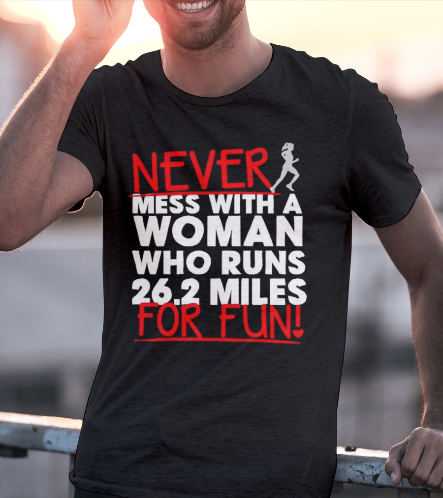 Never Mess With A Woman Who Runs 26.2 Miles For Fun T-Shirt