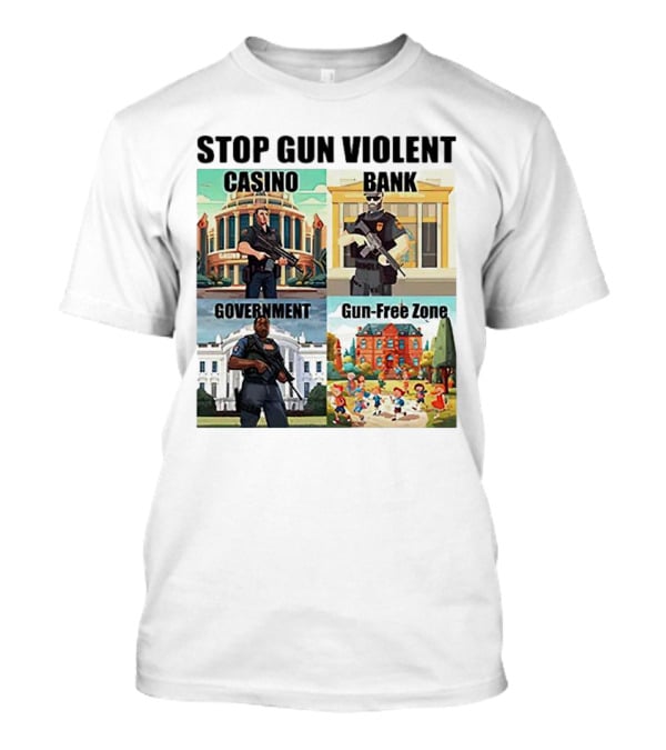 Stop Gun Violent Casino Bank Government Gun-Free Zone T-Shirt