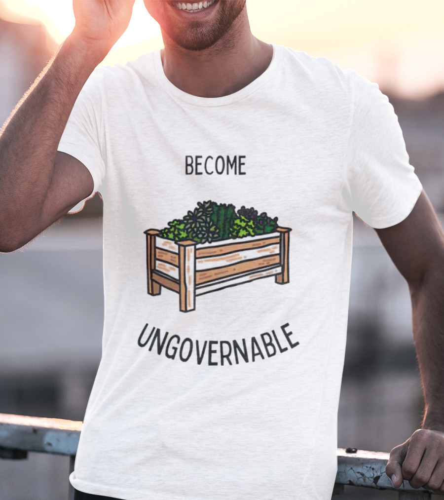Become Ungovernable Garden Box T-Shirt