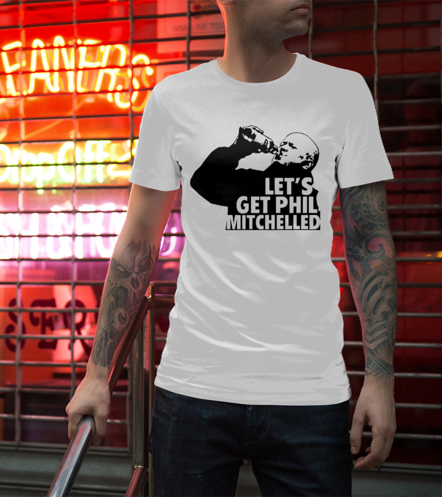 Let’s Get Phil Mitchelled Drinking T-Shirt