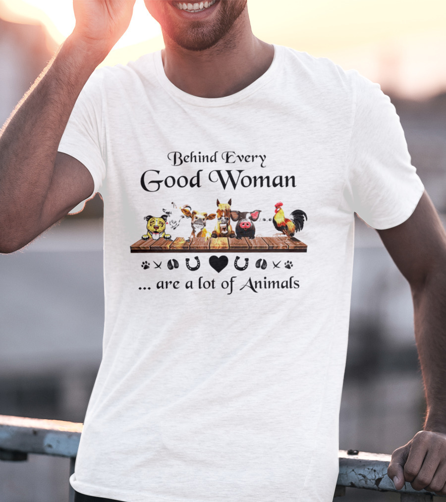Behind Every Good Woman Are A Lot Of Animals: Panda, Dog, Horse, Pig, Chicken, Horseshoe And Heart T-Shirt