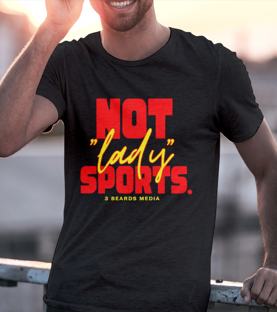 Not Lady Sports 3 Beards Media T-Shirt