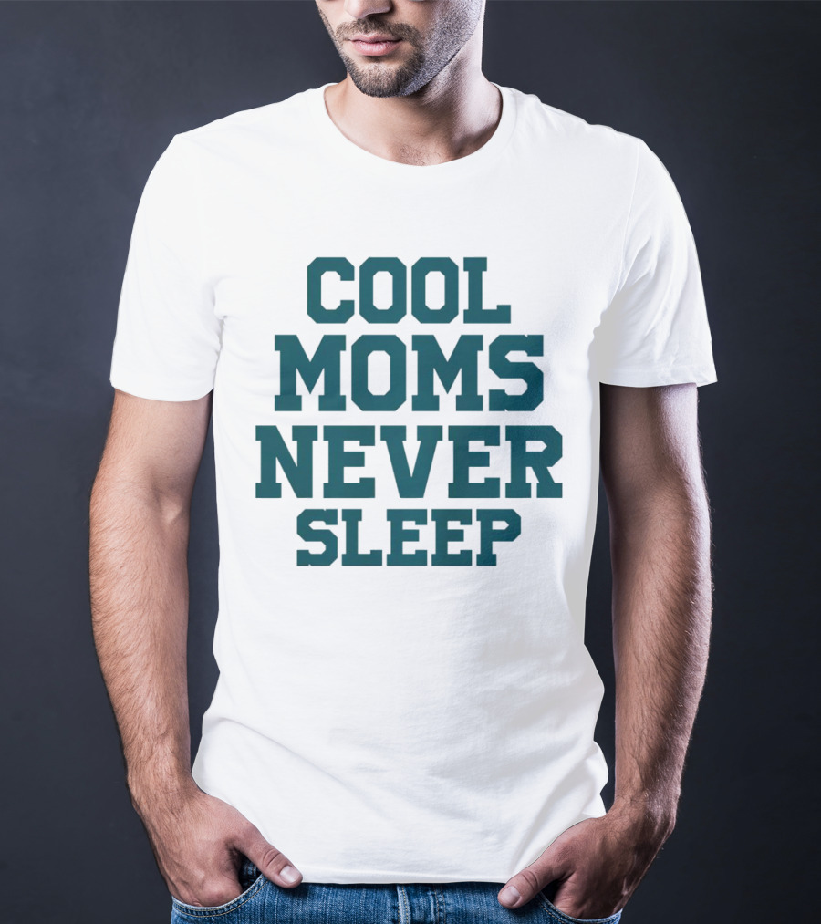 COOL MOMS NEVER SLEEP T-Shirt