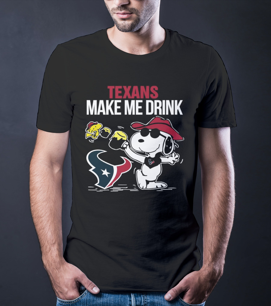 Texans Make Me Drink Snoopy Houston Football Fan T-Shirt