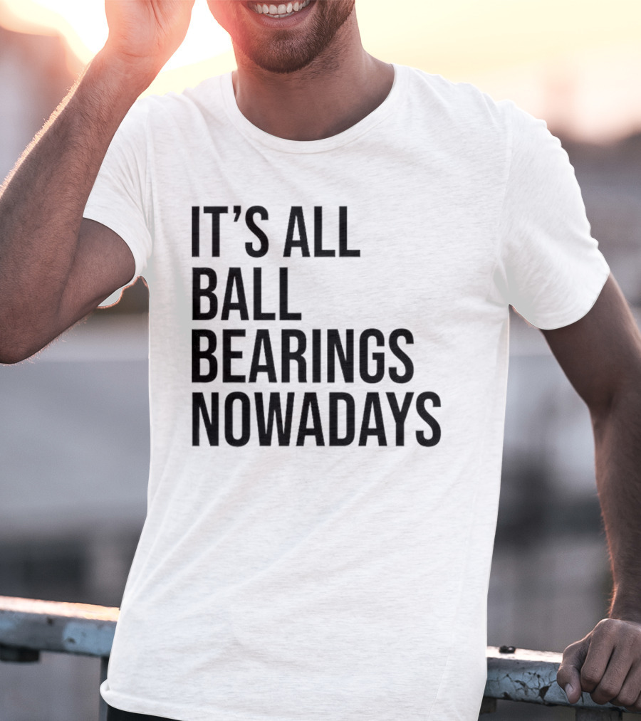 It's All Ball Bearings Nowadays Vintage T-Shirt
