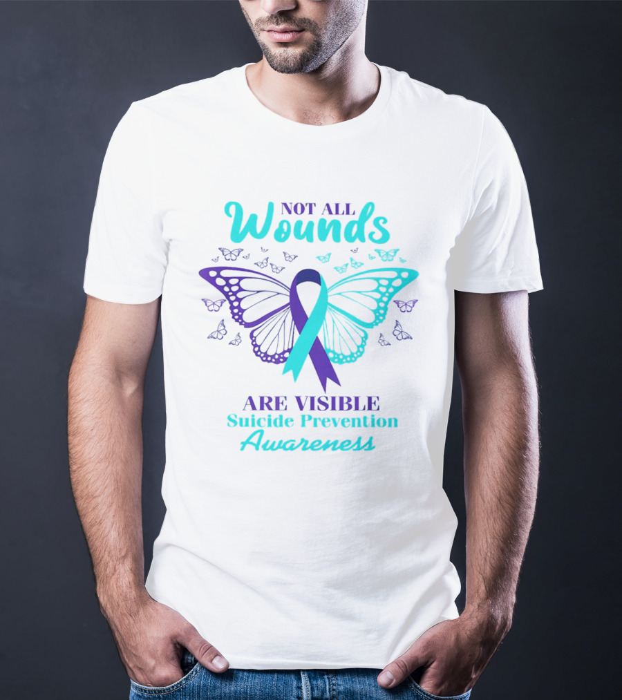 Not All Wounds Are Visible Suicide Prevention Awareness Butterfly T-Shirt