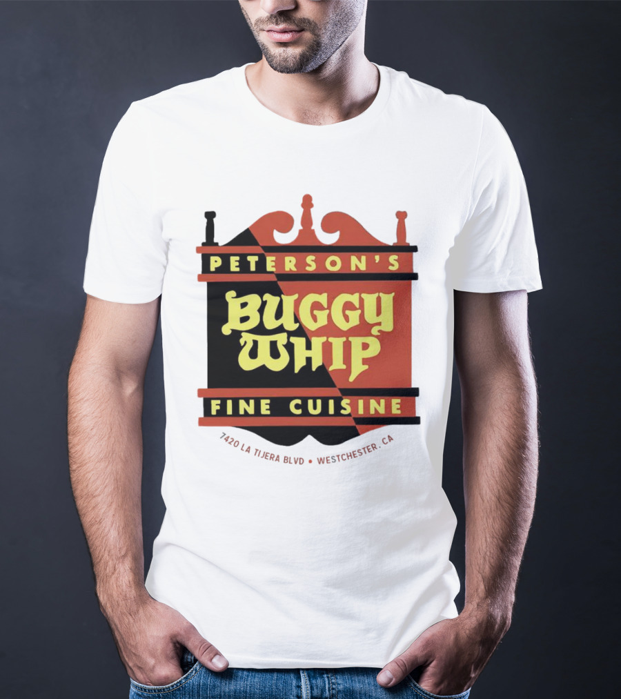 Peterson's Buggy Whip Fine Cuisine Westchester CA 7420 La Tijera Blvd Vintage Restaurant T-Shirt