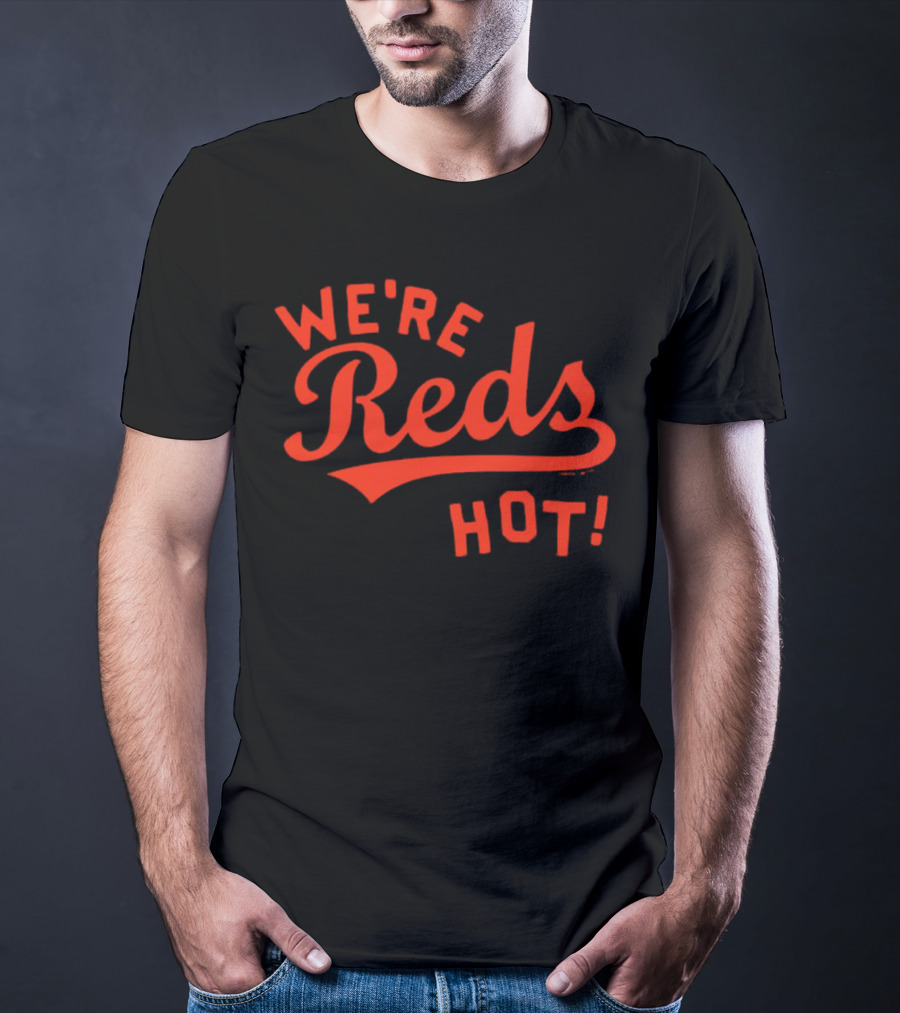 Cincinnati Reds We're Reds Hot T-Shirt
