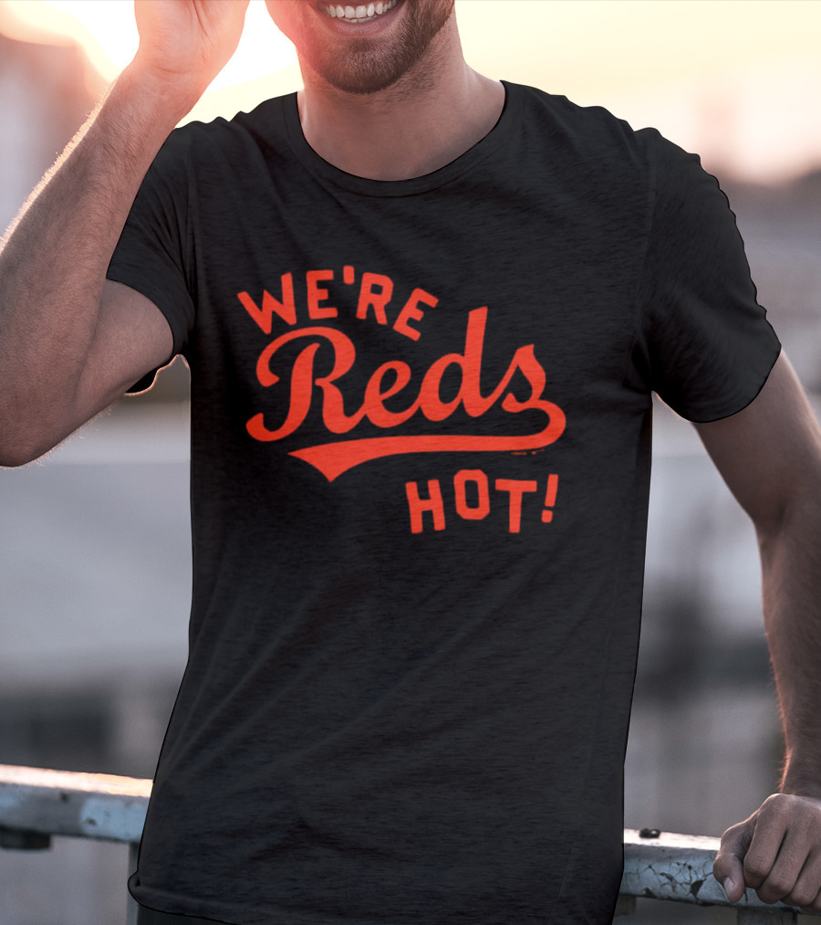 Cincinnati Reds We're Reds Hot T-Shirt
