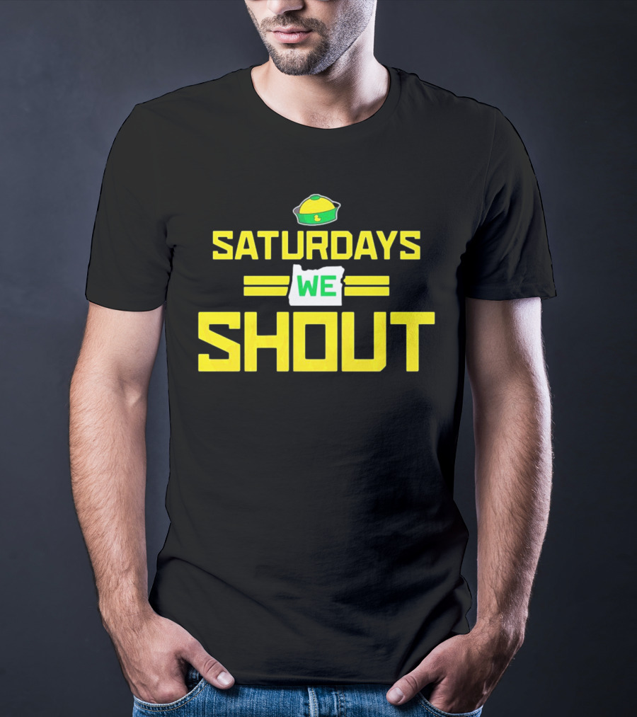 Saturdays We Shout Oregon Ducks Football Green And Yellow State T-Shirt