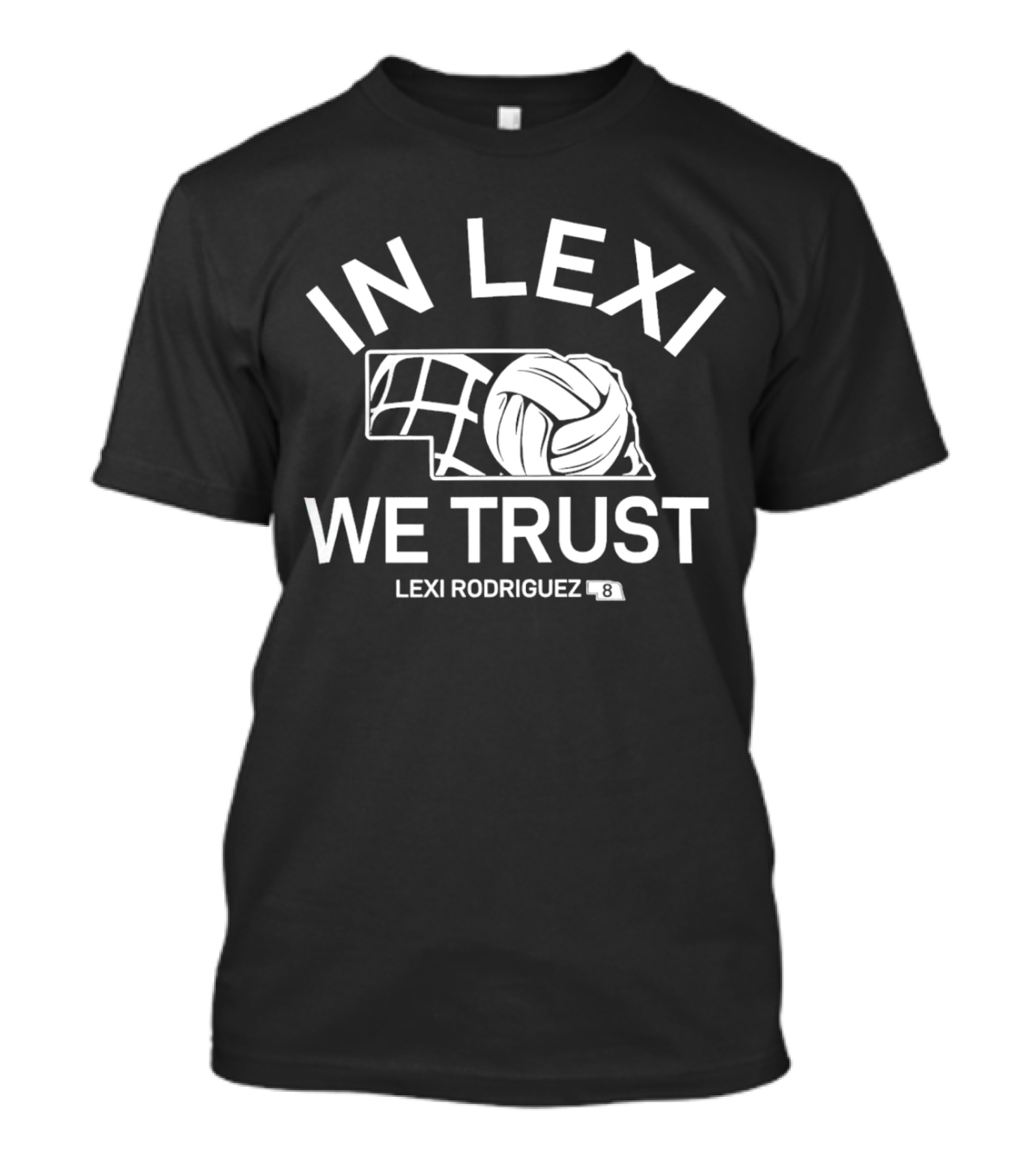 In Lexi We Trust Lexi Rodriguez Nebraska Volleyball #8 T-Shirt