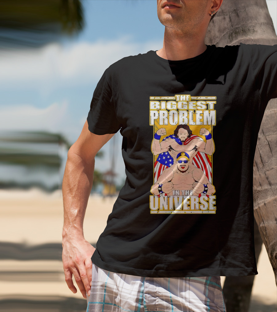 The Biggest Problem In The Universe With American Flag And Wrestler T-Shirt