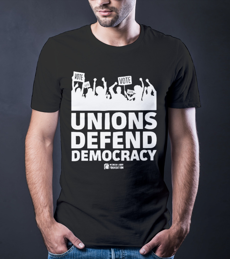 Vote Unions Defend Democracy American Labor Movement AFL-CIO Workers' Rights Nicole Sandler Foundation T-Shirt