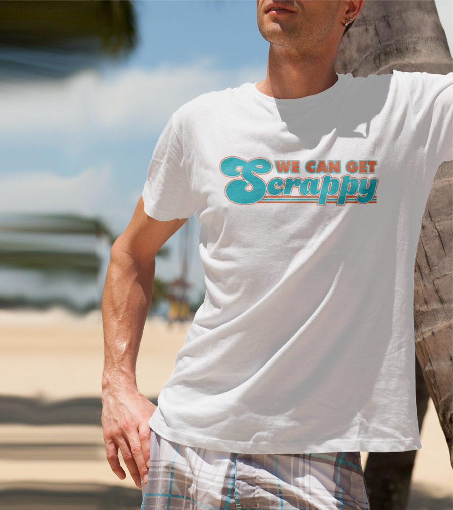 We Can Get Scrappy Retro Style Motivational Phrase T-Shirt