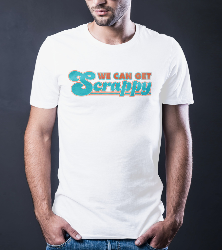 We Can Get Scrappy Retro Style Motivational Phrase T-Shirt