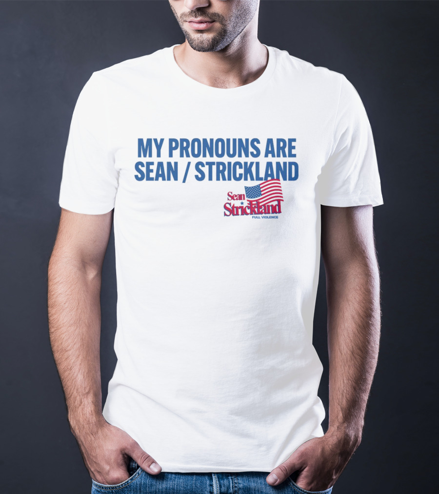 My Pronouns Are Sean Strickland Full Violence American Flag T-Shirt