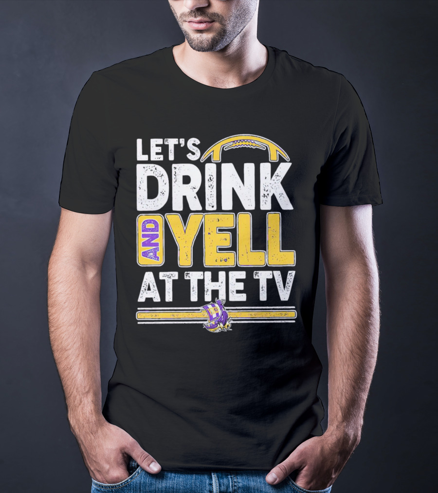 Let’s Drink And Yell At The TV Minnesota Vikings Football T-Shirt