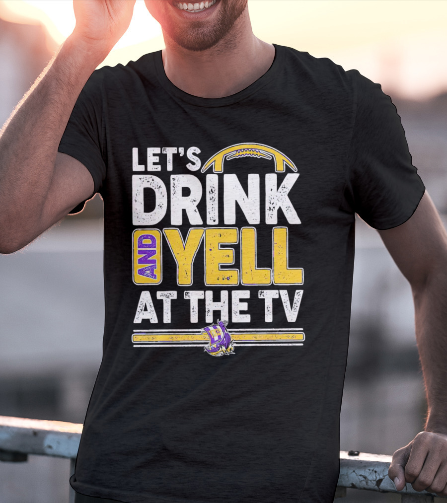 Let’s Drink And Yell At The TV Minnesota Vikings Football T-Shirt