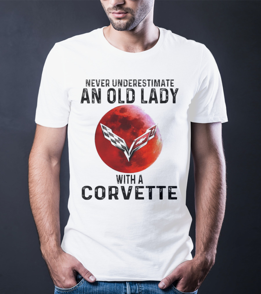 Never Underestimate An Old Lady With A Corvette Red Moon Corvette Emblem T-Shirt