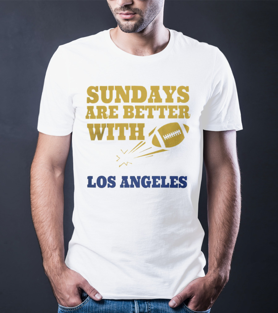 Sundays Are Better With Los Angeles Football T-Shirt