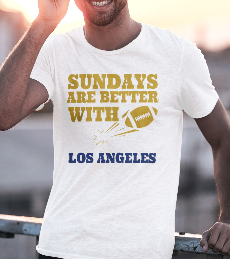 Sundays Are Better With Los Angeles Football T-Shirt