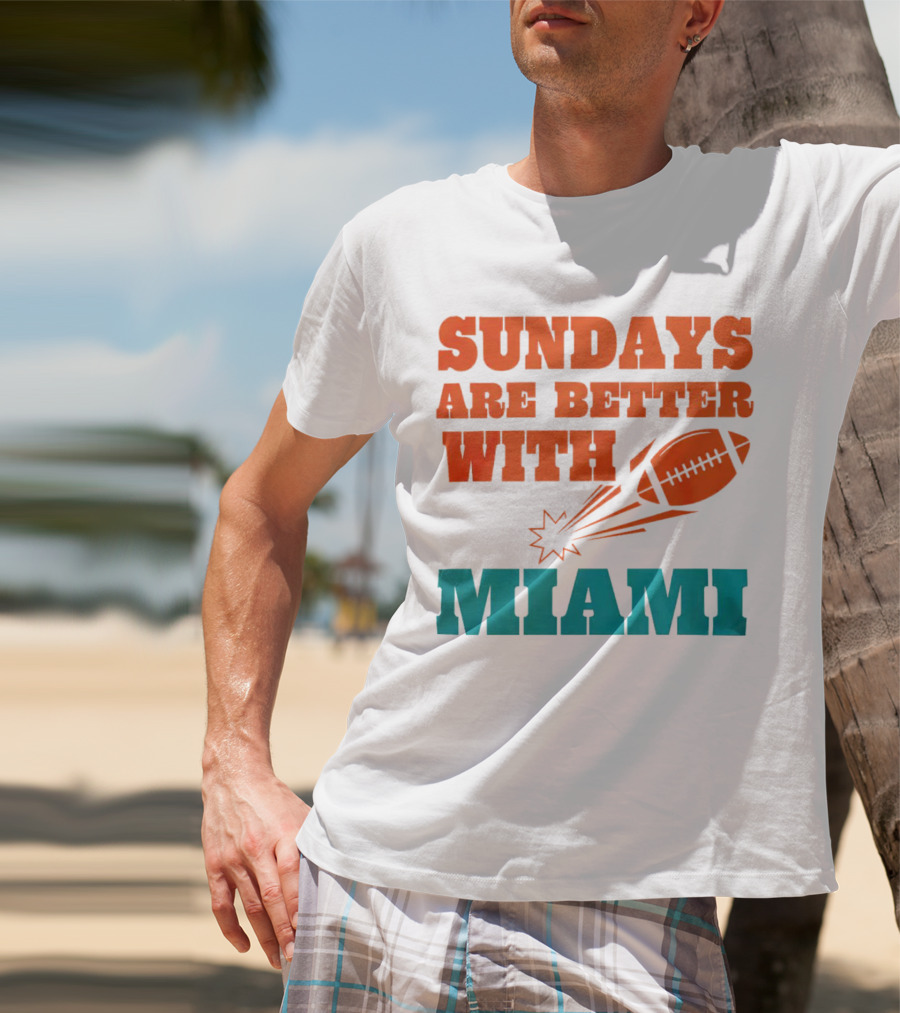 Sundays Are Better With Miami Football T-Shirt