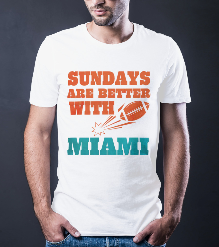 Sundays Are Better With Miami Football T-Shirt