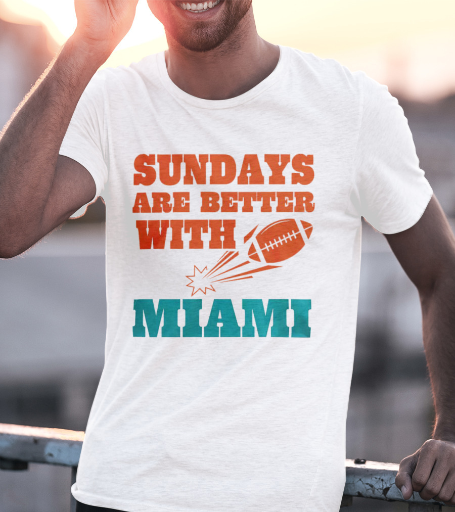 Sundays Are Better With Miami Football T-Shirt