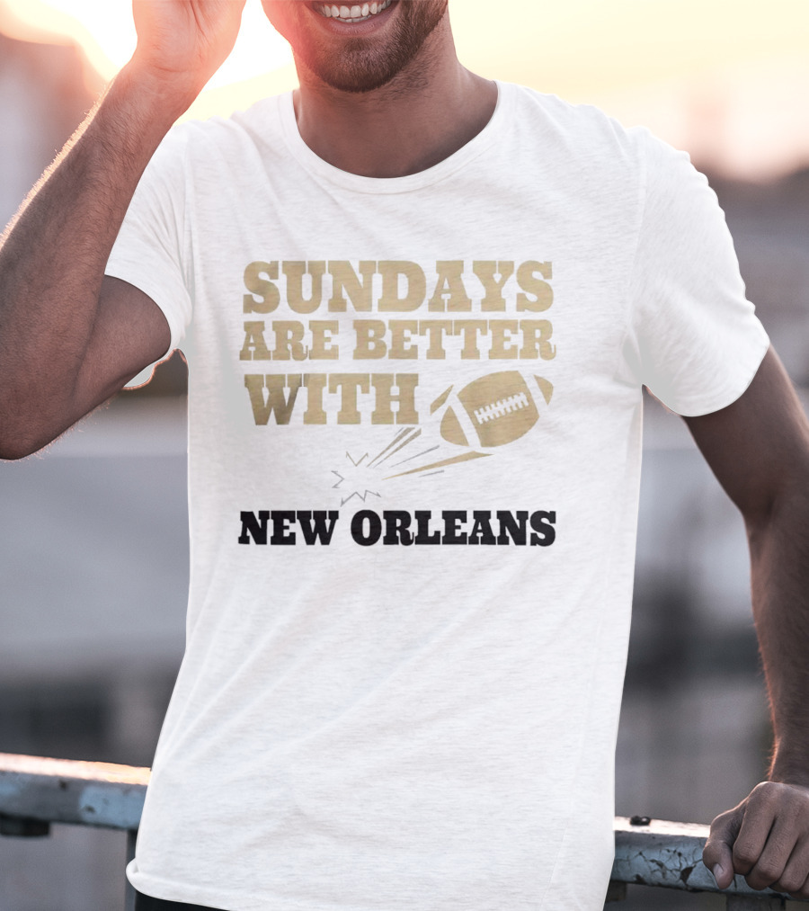 Sundays Are Better With New Orleans Saints Football And Flying Football T-Shirt