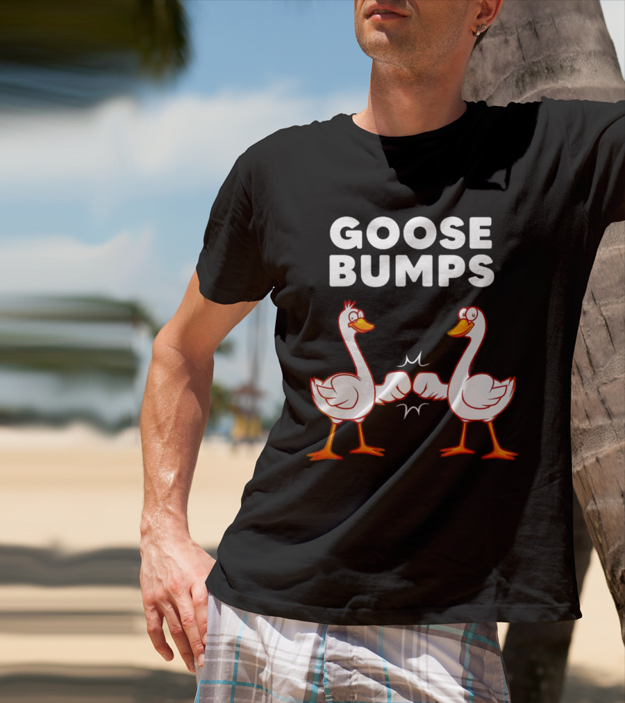 GOOSE BUMPS Waterfowl Animal Pun Fist Bump Humor T-Shirt