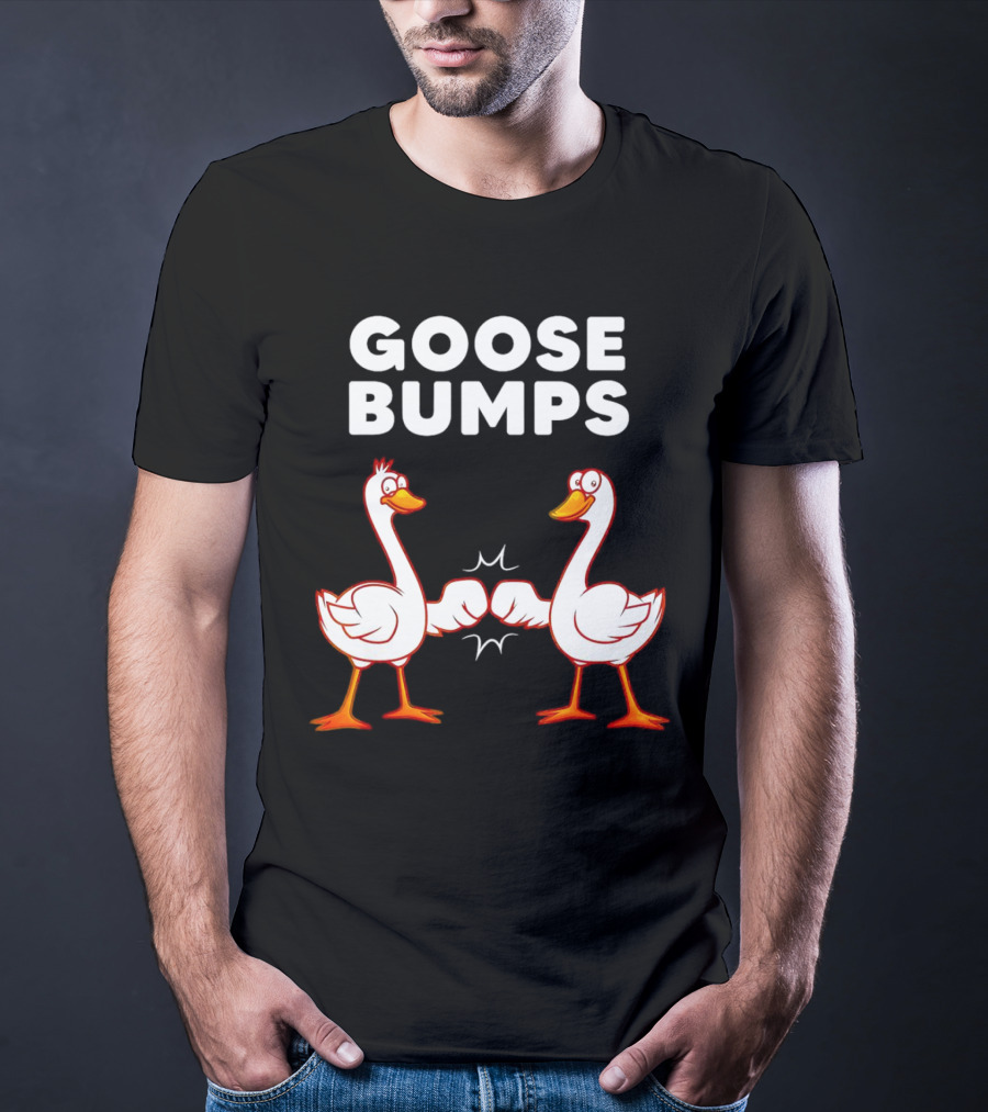 GOOSE BUMPS Waterfowl Animal Pun Fist Bump Humor T-Shirt