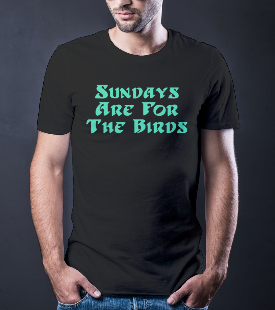 Sundays Are For The Birds Philadelphia Eagles T-Shirt