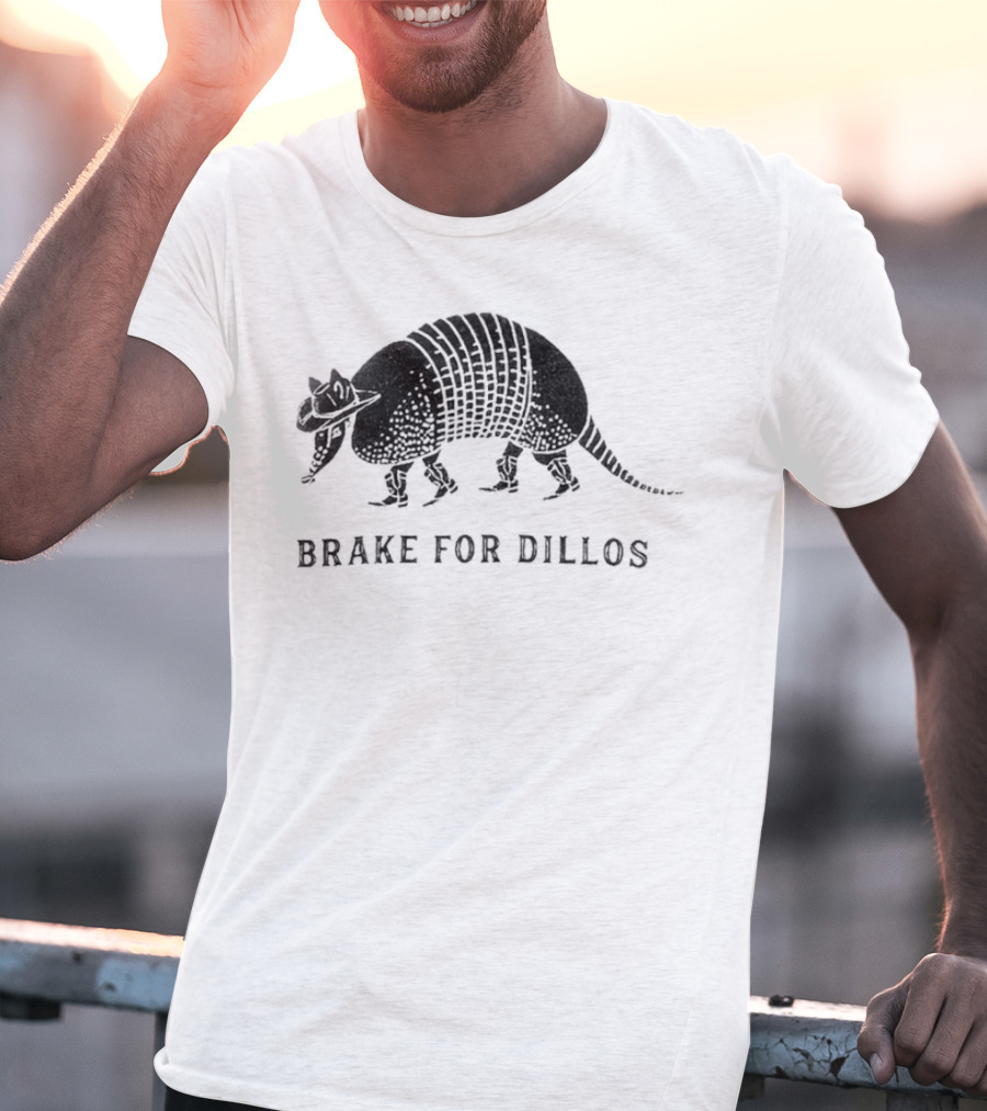 Brake For Dillos Armadillo Crossing Awareness T-Shirt