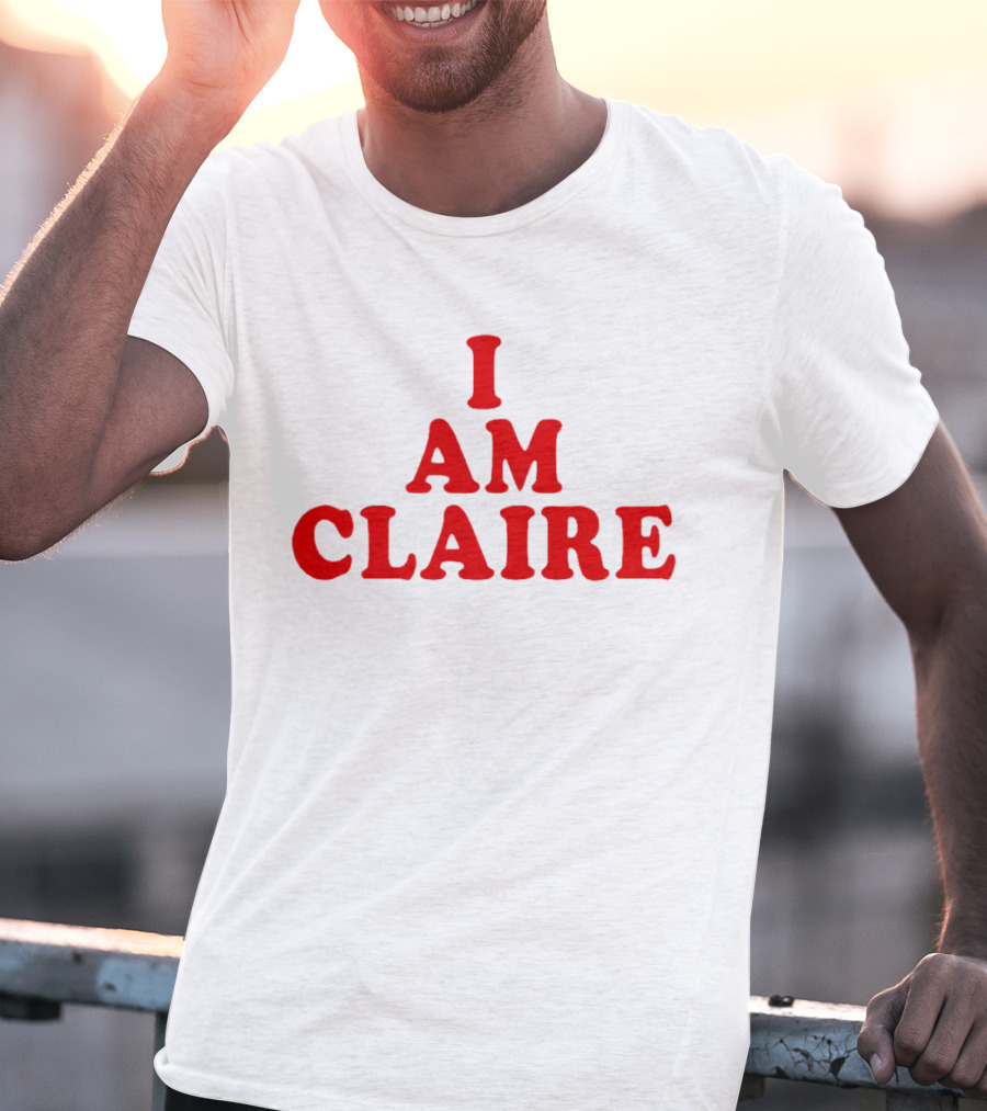 I AM CLAIRE T-Shirt