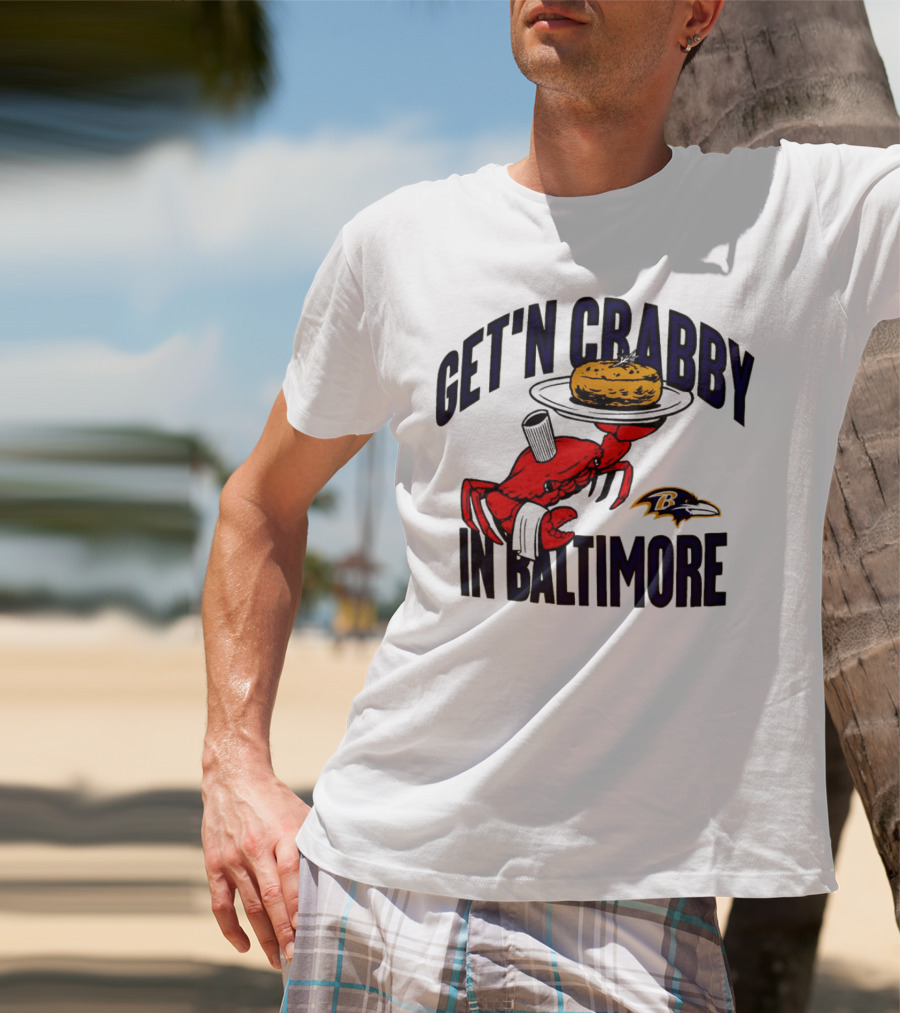Get'n Crabby In Baltimore Ravens Football Crab Maryland T-Shirt