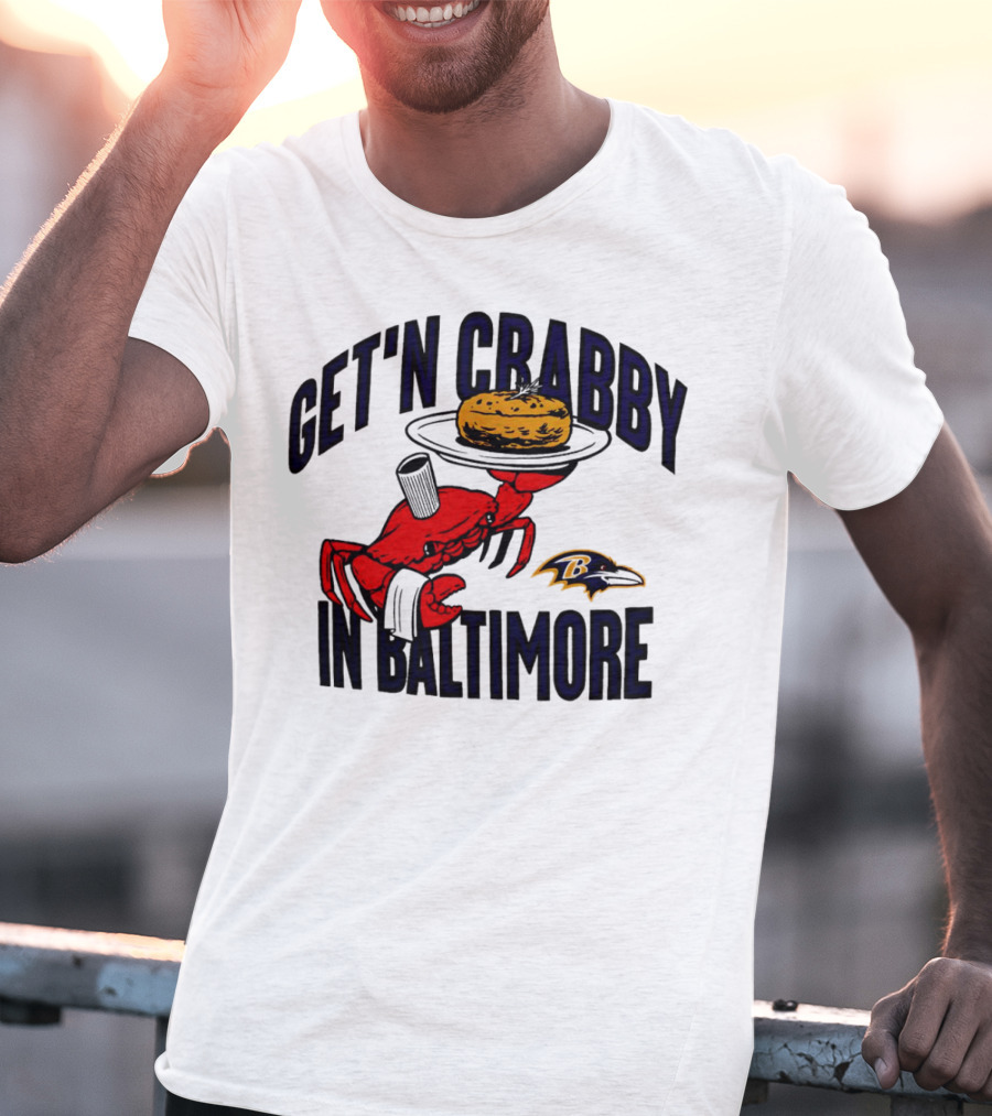 Get'n Crabby In Baltimore Ravens Football Crab Maryland T-Shirt