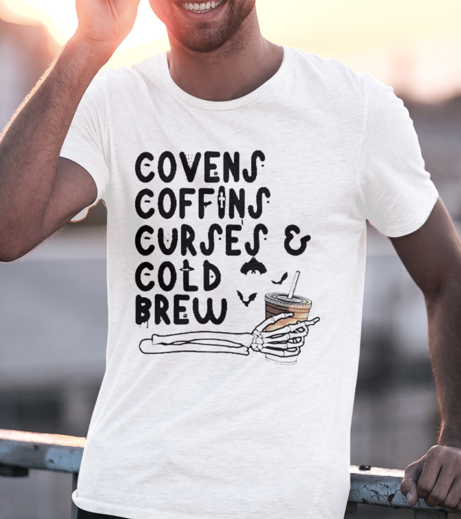 Covens Coffins Curses Cold Brew Halloween Bats Skeleton Hand T-Shirt