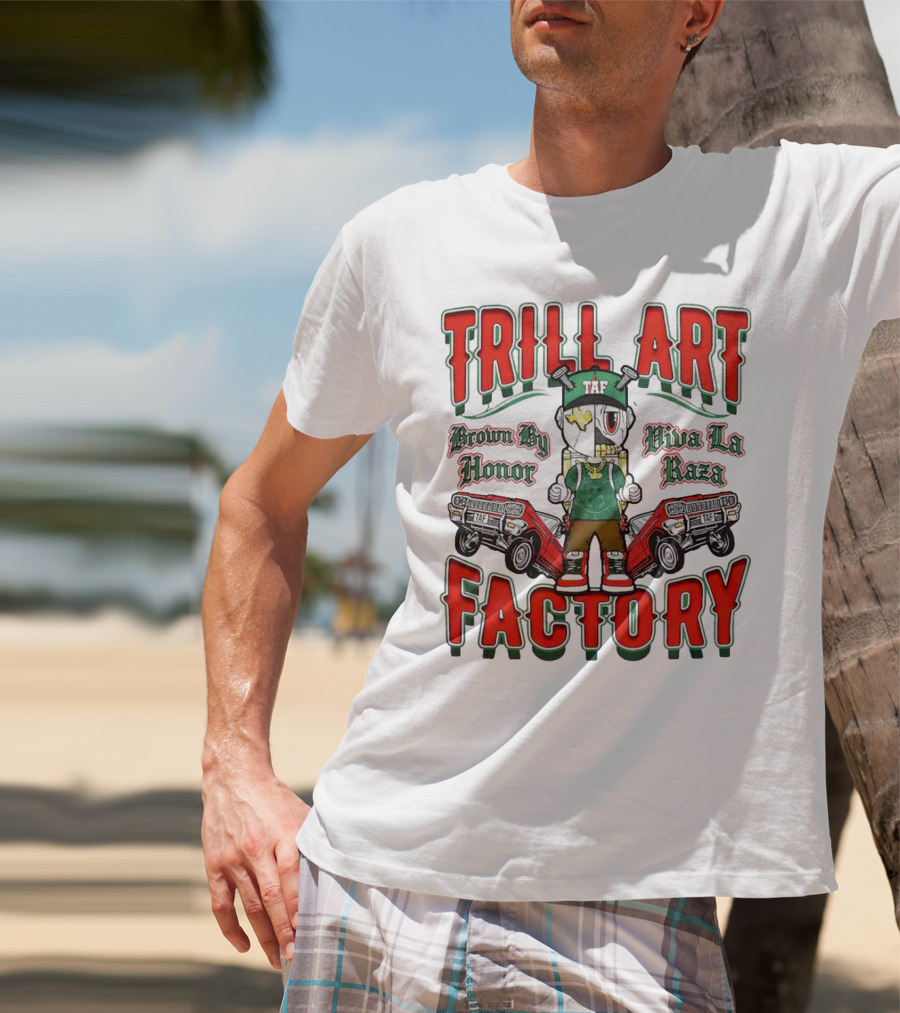 TRILL ART FACTORY TAF Viva La Raza Brown By Honor Lowrider T-Shirt